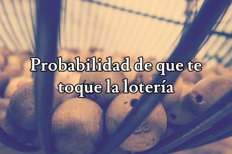 Probabilidad de que te toque la lotería